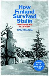 Icon image How Finland Survived Stalin: From Winter War to Cold War, 1939-1950