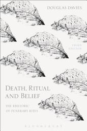 Icon image Death, Ritual and Belief: The Rhetoric of Funerary Rites, Edition 3