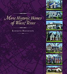 Icon image More Historic Homes of Waco, Texas