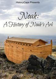 Icon image Noah: A History of Noah's Ark