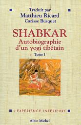 Icon image Shabkar - Autobiographie d'un yogi tibétain - tome 1