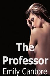 Icon image The Professor (Student Teacher Erotica)
