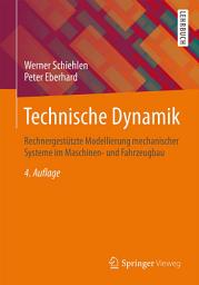 Icon image Technische Dynamik: Rechnergestützte Modellierung mechanischer Systeme im Maschinen- und Fahrzeugbau, Ausgabe 4