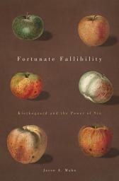 Icon image Fortunate Fallibility: Kierkegaard and the Power of Sin