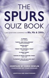 Icon image The Spurs Quiz Book: 1,000 Questions Covering the 80s, 90s and 2000s