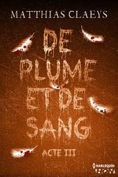 Icon image De plume et de sang - Acte III