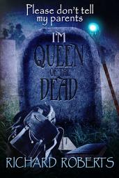 Icon image Please Don't Tell My Parents I'm Queen of the Dead