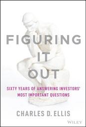 Icon image Figuring It Out: Sixty Years of Answering Investors' Most Important Questions