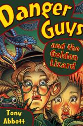 Icon image Danger Guys and the Golden Lizard