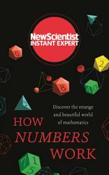 Icon image How Numbers Work: Discover the strange and beautiful world of mathematics