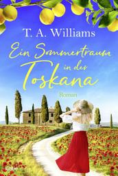 Icon image Ein Sommertraum in der Toskana: Roman