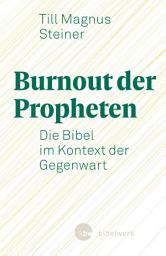 Icon image Burnout der Propheten: Die Bibel im Kontext der Gegenwart