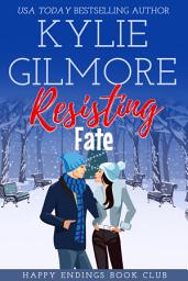 Icon image Resisting Fate: A Holiday Romantic Comedy (Happy Endings Book Club, Book 7)