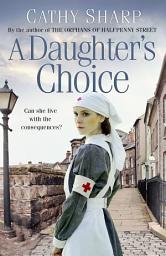 Icon image A Daughter’s Choice (East End Daughters, Book 2)