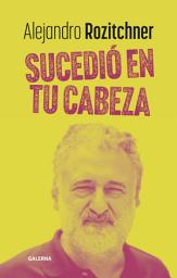 Icon image Sucedió en tu cabeza: Filosofía de acción para enfrentar las cosas que nos pasan