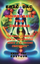 Icon image Nourrissez vos chakras: Devenez le maitre zen de vos chakras grâce à la cuisine en pleine conscience