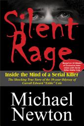 Icon image Silent Rage: Inside the Mind of a Serial Killer
