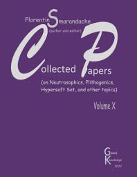 Icon image Collected Papers. Volume X: On Neutrosophics, Plithogenics, Hypersoft Set, Hypergraphs, and other topics