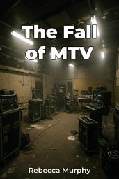 Icon image The Fall of MTV