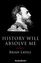 Icon image History Will Absolve Me: Fidel Castro