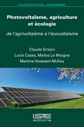 Icon image Photovoltaïsme, agriculture et écologie: De l’agrivoltaïsme à l’écovoltaïsme