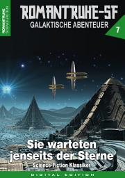 Icon image ROMANTRUHE-SF - Galaktische Abenteuer 7: Sie warteten jenseits der Sterne