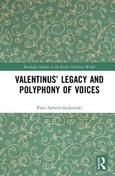 Icon image Valentinus’ Legacy and Polyphony of Voices
