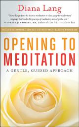 Icon image Opening to Meditation: A Gentle, Guided Approach