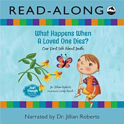 Icon image What Happens When a Loved One Dies? Read-Along: Our First Talk About Death