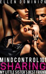 Icon image Mind Control 101: Sharing my Hypnotized Little Sister's Best Friend