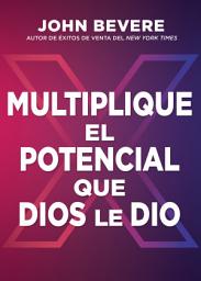 Icon image Multiplique el potencial que Dios le dio