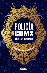 Icon image Policia CDMX: Héroes y demonios