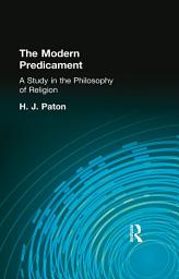 Icon image The Modern Predicament: A Study in the Philosophy of Religion