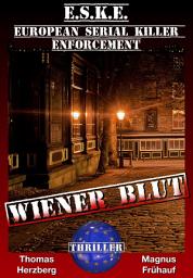 Icon image Wiener Blut - Thriller: (E.S.K.E.) European-Serial-Killer-Enforcement 2