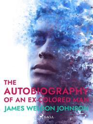 Icon image The Autobiography of an Ex-Colored Man