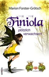 Icon image Finiola: ...plötzlich verwachsen!