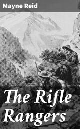 Icon image The Rifle Rangers: Frontier Adventures in the Wild West