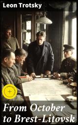 Icon image From October to Brest-Litovsk: Enriched edition. Revolutionary Reflections on War and Peace: Insights from Brest-Litovsk