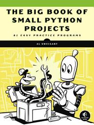 Icon image The Big Book of Small Python Projects: 81 Easy Practice Programs