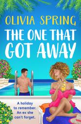 Icon image The One That Got Away: An absolutely gorgeous, hilarious romantic comedy from Olivia Spring