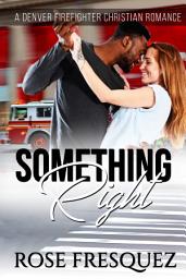 Icon image SOMETHING RIGHT: THE BUCHANANS (A friends lo lovers firefighter Christian Romance)