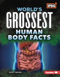 Icon image World's Grossest Human Body Facts