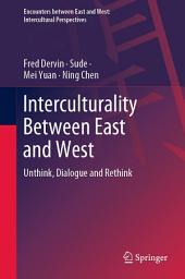 Icon image Interculturality Between East and West: Unthink, Dialogue and Rethink