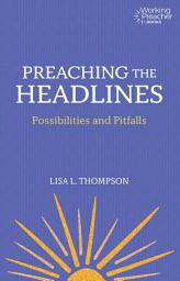 Icon image Preaching the Headlines: Possibilities and Pitfalls