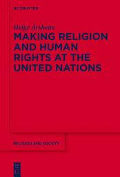 Icon image Making Religion and Human Rights at the United Nations