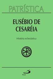Icon image Patrística - História eclesiástica - Vol. 15