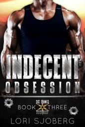 Icon image Indecent Obsession: A Forced Proximity. Bodyguard, Romantic Suspense