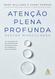 Icon image Atenção plena profunda: Um novo plano de oito semanas para aumentar o poder da meditação e renovar sua vida