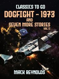 Icon image Dogfight - 1973 and seven more stories Vol II