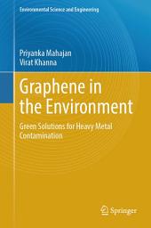 Icon image Graphene in the Environment: Green Solutions for Heavy Metal Contamination